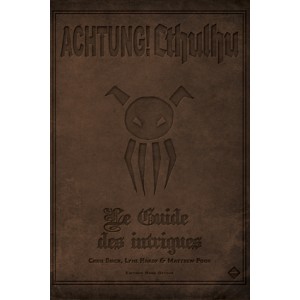 ACHTUNG ! CTHULHU - Guide des Intrigues