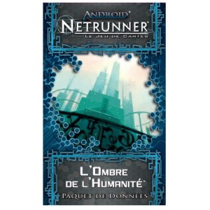 ANDROID : Netrunner - L'Ombre de l'Humanité