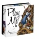 PLAY ME
